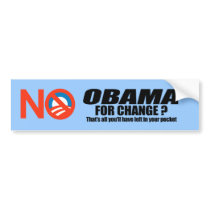 Obama for change - thats all youll have left bumper stickers by antiobama Obama for change - thats all youll have left bumper stickers