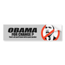 Obama for change - thats all youll have left bumper stickers by antiobama Obama for change - thats all youll have left bumper stickers