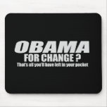 Obama for change - thats all youll have left T-shi mousepads