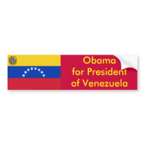Obama for President of Venezuela bumper stickers by mrgordo Obama for President of Venezuela bumper stickers