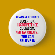 OBAMA & GEITHNER: Deception, Incompetence buttons