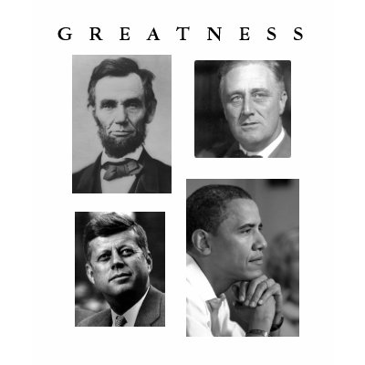 Obama GREATNESS Lincoln FDR JFK Obama t shirt