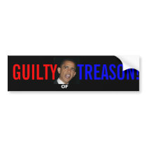OBAMA GUILTY OF TREASON bumper stickers