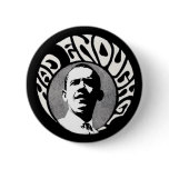 Obama Had Enough? pinback