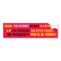 OBAMA HAS REFORMED EXACTLY WHAT??? BUMPER STICKERS