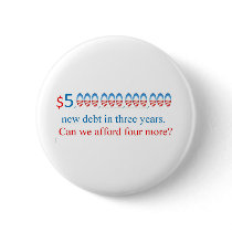 obama has too much debt,  can we afford more? buttons