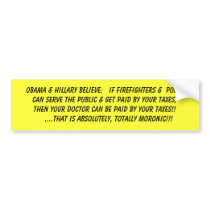 OBAMA & HILLARY BELIEVE: IF FIREFIGHTERS & ... bumper stickers by Go_Buckeyes OBAMA & HILLARY BELIEVE: IF FIREFIGHTERS & ... bumper stickers