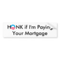 Obama, HONK if I'm Paying Your Mortgage bumper stickers