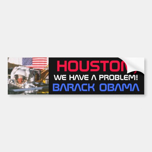 obama_houston_we_have_a_problem_bumper_s