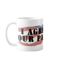 OBAMA: I AGREE WITH OUR PRESIDENT mugs