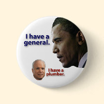 Obama: I have a general. McCain: I have a plumber. buttons