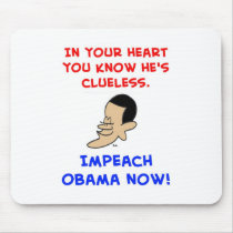 obama in your heart you know he's clueless impeach mousepads by rexfmay obama in your heart you know he's clueless impeach mousepads