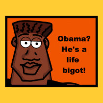 Obama is a life bigot posters