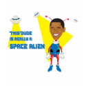 Obama is a Space Alien t-shirts by isreallyaspacealien Obama is a Space Alien t-shirts
