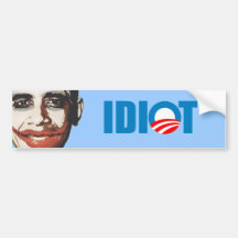 OBAMA IS AN IDIOT BUMPER STICKER