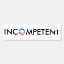 Obama is Incompetent Bumper Stickers