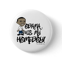 Obama is my Homeboy! Buttons