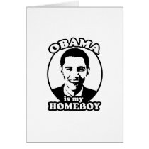 Obama is my homeboy cards