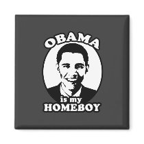Obama is my homeboy magnets