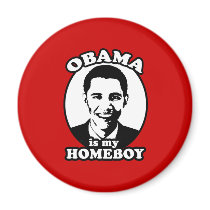 Obama is my homeboy magnets