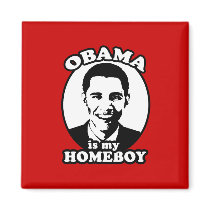 Obama is my homeboy magnets