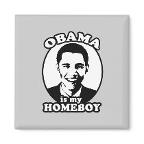 Obama is my homeboy magnets