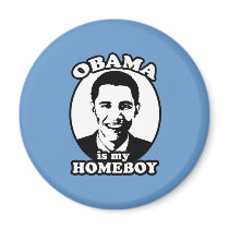 Obama is my homeboy magnets