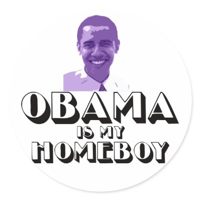 Obama is my Homeboy Round Stickers by stephenone937