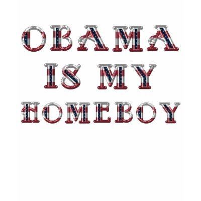 Obama Is My Homeboy T-Shirt