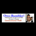 Obama is Owe-Bumbler: Generational Thief bumper stickers