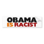 Obama Is Racist Bumper Stickers
