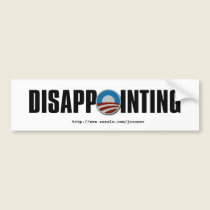 Obama is so disappointing bumper stickers by jcruenv Obama is so disappointing bumper stickers