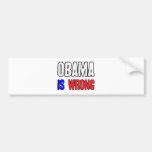 Obama Is Wrong Bumper Stickers