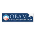 Obama - It's George Bush's Fault Bumper Sticker bumper stickers