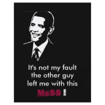 obama, It's not my fault, the other guy, left m... flyers by pbkooistra obama, It's not my fault, the other guy, left m... flyers