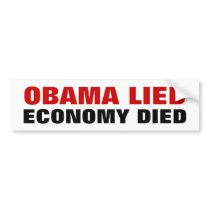 OBAMA LIED, ECONOMY DIED bumper stickers