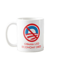 OBAMA LIED, ECONOMY DIED mugs