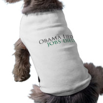 Obama Lied, Jobs Died Pet T Shirt