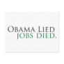 Obama Lied, Jobs Died Postcards
