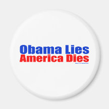 OBAMA LIES AMERICA DIES MAGNETS