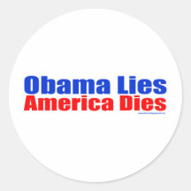 OBAMA LIES AMERICA DIES ROUND STICKER