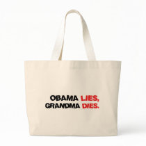 Obama Lies, Grandma Dies bags by RichManAnonymous Obama Lies, Grandma Dies bags