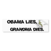 Obama Lies, Grandma Dies bumper stickers