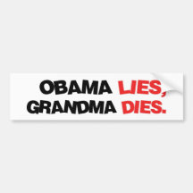 Obama Lies, Grandma Dies Bumper Sticker