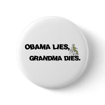 Obama Lies, Grandma Dies buttons by RichManAnonymous Obama Lies, Grandma Dies buttons