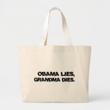 Obama Lies, Grandma Dies Canvas Bags