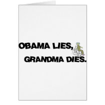 Obama Lies, Grandma Dies cards by RichManAnonymous Obama Lies, Grandma Dies cards