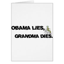 Obama Lies, Grandma Dies Cards