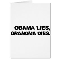 Obama Lies, Grandma Dies Greeting Card