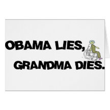 Obama Lies, Grandma Dies Greeting Card